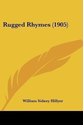 Rugged Rhymes (1905)(English, Paperback, Hillyer William Sidney)