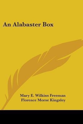 An Alabaster Box(English, Paperback, Freeman Mary E Wilkins)