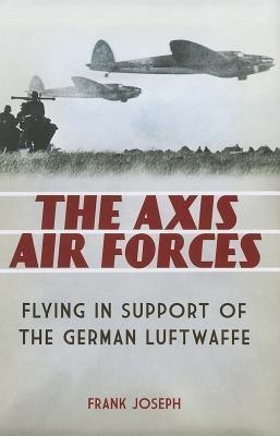 The Axis Air Forces(English, Hardcover, Joseph Frank)