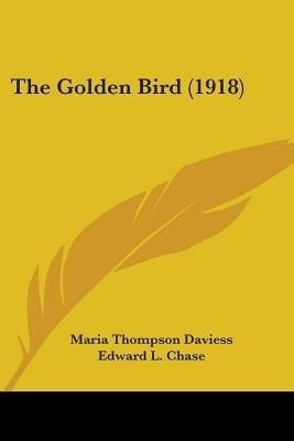 The Golden Bird (1918)(English, Paperback, Daviess Maria Thompson)