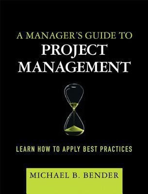 A Manager's Guide to Project Management(English, Hardcover, Bender Michael B.)