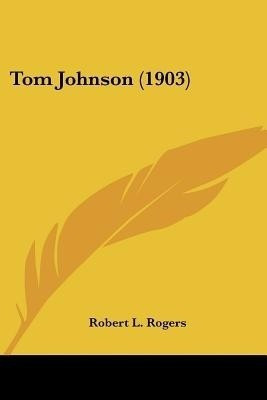 Tom Johnson (1903)(English, Paperback, MD Rogers Robert L)