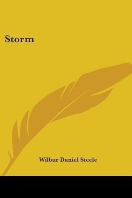 Storm(English, Paperback, Steele Wilbur Daniel)