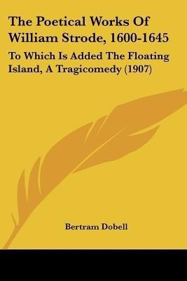 The Poetical Works Of William Strode, 1600-1645(English, Paperback, unknown)