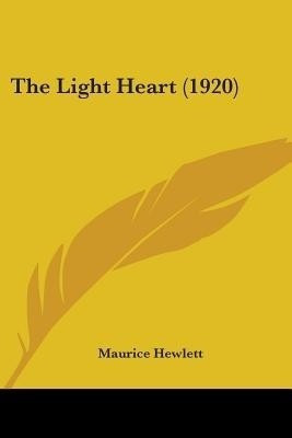 The Light Heart (1920)(English, Paperback, Hewlett Maurice)