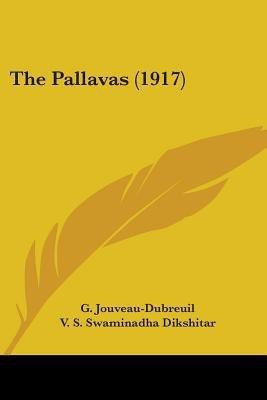 The Pallavas (1917)(English, Paperback, Jouveau-Dubreuil G)