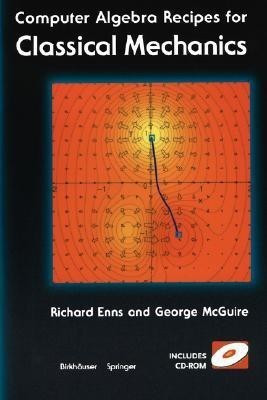 Computer Algebra Recipes for Classical Mechanics(English, Paperback, Enns Richard H.)
