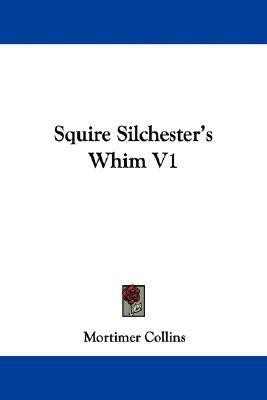 Squire Silchester's Whim V1(English, Paperback, Collins Mortimer)