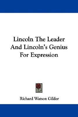 Lincoln The Leader And Lincoln's Genius For Expression(English, Paperback, Gilder Richard Watson)