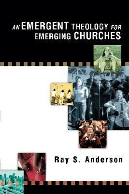 An Emergent Theology for Emerging Churches(English, Paperback, Anderson Ray S.)