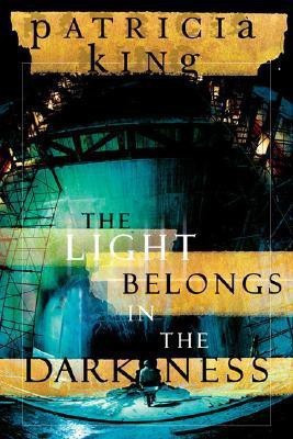 Light Belongs in the Darkness(English, Paperback, King Patricia)