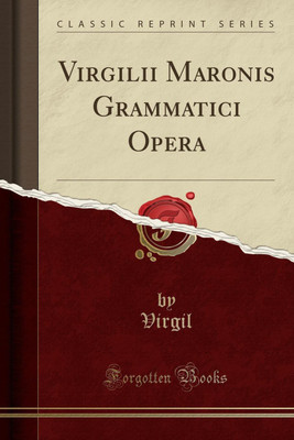 Virgilii Maronis Grammatici Opera (Classic Reprint)(Latin, Paperback, Virgil Virgil)