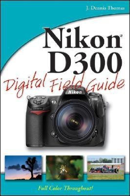 Nikon D300 Digital Field Guide(English, Paperback, Thomas J. Dennis)