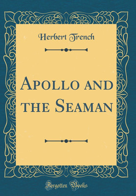 Apollo and the Seaman (Classic Reprint)(English, Hardcover, Trench Herbert)