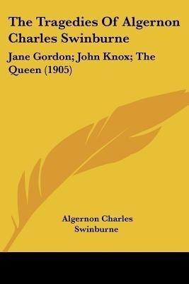 The Tragedies Of Algernon Charles Swinburne(English, Paperback, Swinburne Algernon Charles)