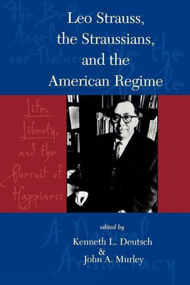 Leo Strauss, The Straussians, and the Study of the American Regime(English, Paperback, Deutsch Kenneth L.)