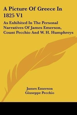 A Picture Of Greece In 1825 V1(English, Paperback, Emerson James Founder)