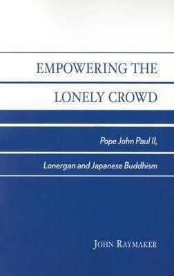Empowering the Lonely Crowd(English, Paperback, Raymaker John)