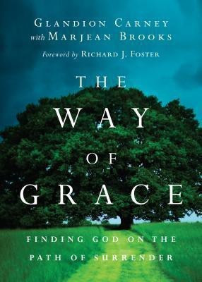 The Way of Grace - Finding God on the Path of Surrender(English, Paperback, Carney Glandion)
