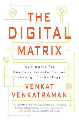 The Digital Matrix  - New Rules for Business Transformation through Technology(English, Hardcover, Venkatraman N. Venkat)