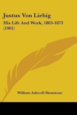 Justus Von Liebig(English, Paperback, Shenstone William Ashwell)