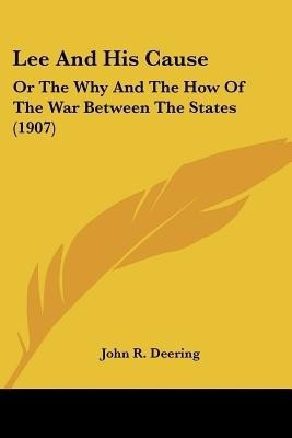 Lee And His Cause(English, Paperback, Deering John R)