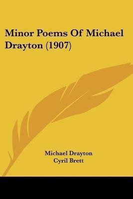 Minor Poems Of Michael Drayton (1907)(English, Paperback, Drayton Michael)