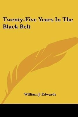 Twenty-Five Years In The Black Belt(English, Paperback, Edwards William J)