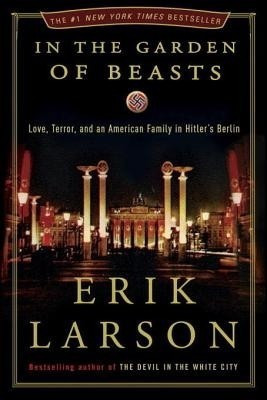 In the Garden of Beasts(English, Electronic book text, Larson Erik)