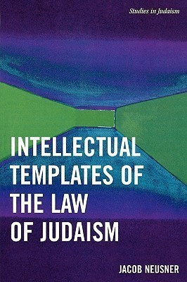 Intellectual Templates of the Law of Judaism(English, Paperback, Neusner Jacob)