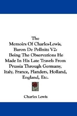 The Memoirs Of Charles-Lewis, Baron De Pollnitz V2(English, Paperback, Lewis Charles)