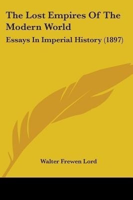 The Lost Empires Of The Modern World(English, Paperback, Lord Walter Frewen)