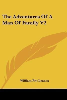 The Adventures Of A Man Of Family V2(English, Paperback, Lennox William Pitt Lord)
