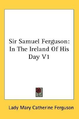 Sir Samuel Ferguson(English, Paperback, Ferguson Lady Mary Catherine)
