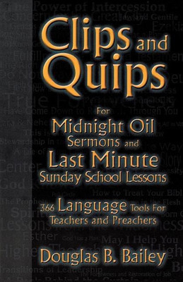 Clips And Quips For Midnight Oil Sermons And Last Minute Sunday School Lessons(English, Paperback, Bailey Douglas B)