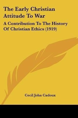 The Early Christian Attitude To War(English, Paperback, Cadoux Cecil John)