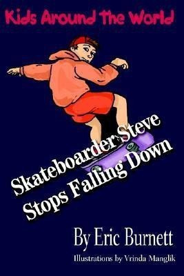 Skateboarder Steve Stops Falling Down(English, Paperback, Burnett Eric)
