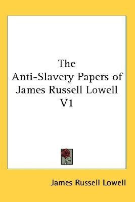 The Anti-Slavery Papers of James Russell Lowell V1(English, Paperback, Lowell James Russell)