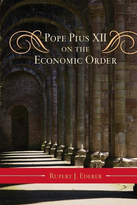 Pope Pius XII on the Economic Order(English, Hardcover, Ederer Rupert J.)