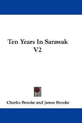 Ten Years In Sarawak V2(English, Paperback, Brooke Charles)
