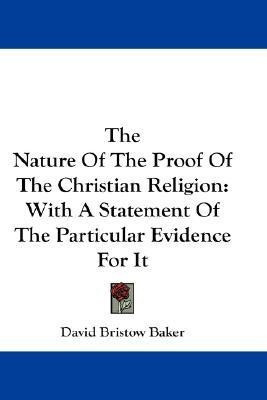 The Nature Of The Proof Of The Christian Religion(English, Paperback, Baker David Bristow)
