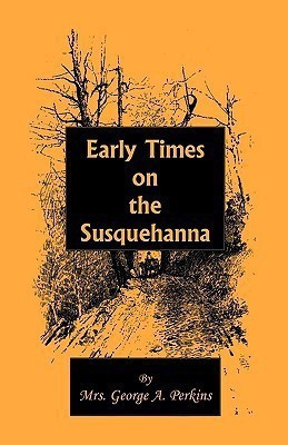Early Times on the Susquehanna(English, Paperback, Perkins Mrs George a)