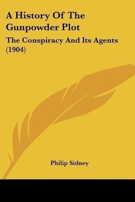 A History Of The Gunpowder Plot(English, Paperback, Sidney Philip Sir)