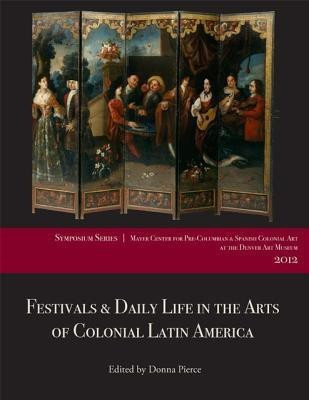 Festivals and Daily Life in the Arts of Colonial Latin America, 1492-1850(English, Paperback, unknown)