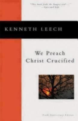 We Preach Christ Crucified(English, Paperback, Leech Kenneth)