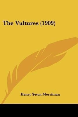 The Vultures (1909)(English, Paperback, Merriman Henry Seton)