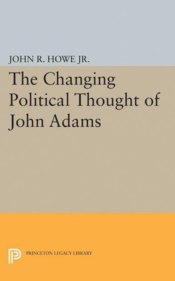 Changing Political Thought of John Adams(English, Paperback, Howe John R.)