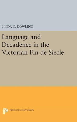 Language and Decadence in the Victorian Fin de Siecle(English, Hardcover, Dowling Linda C.)