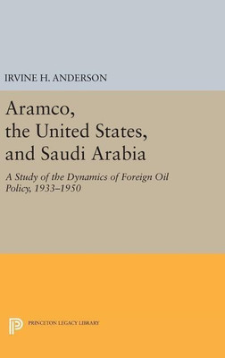 Aramco, the United States, and Saudi Arabia(English, Hardcover, Anderson Irvine H.)