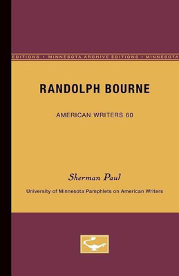 Randolph Bourne - American Writers 60(English, Paperback, Paul Sherman)